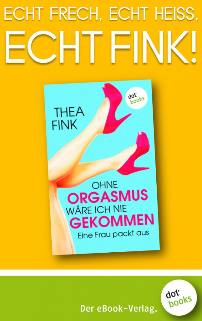 Fink, Ohne Orgasmus wäre ich nie gekommen für Newsletter